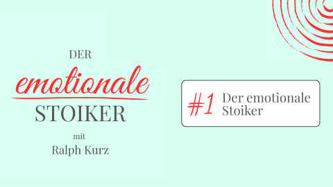 Der emotionale Stoiker #1 - Worum es geht